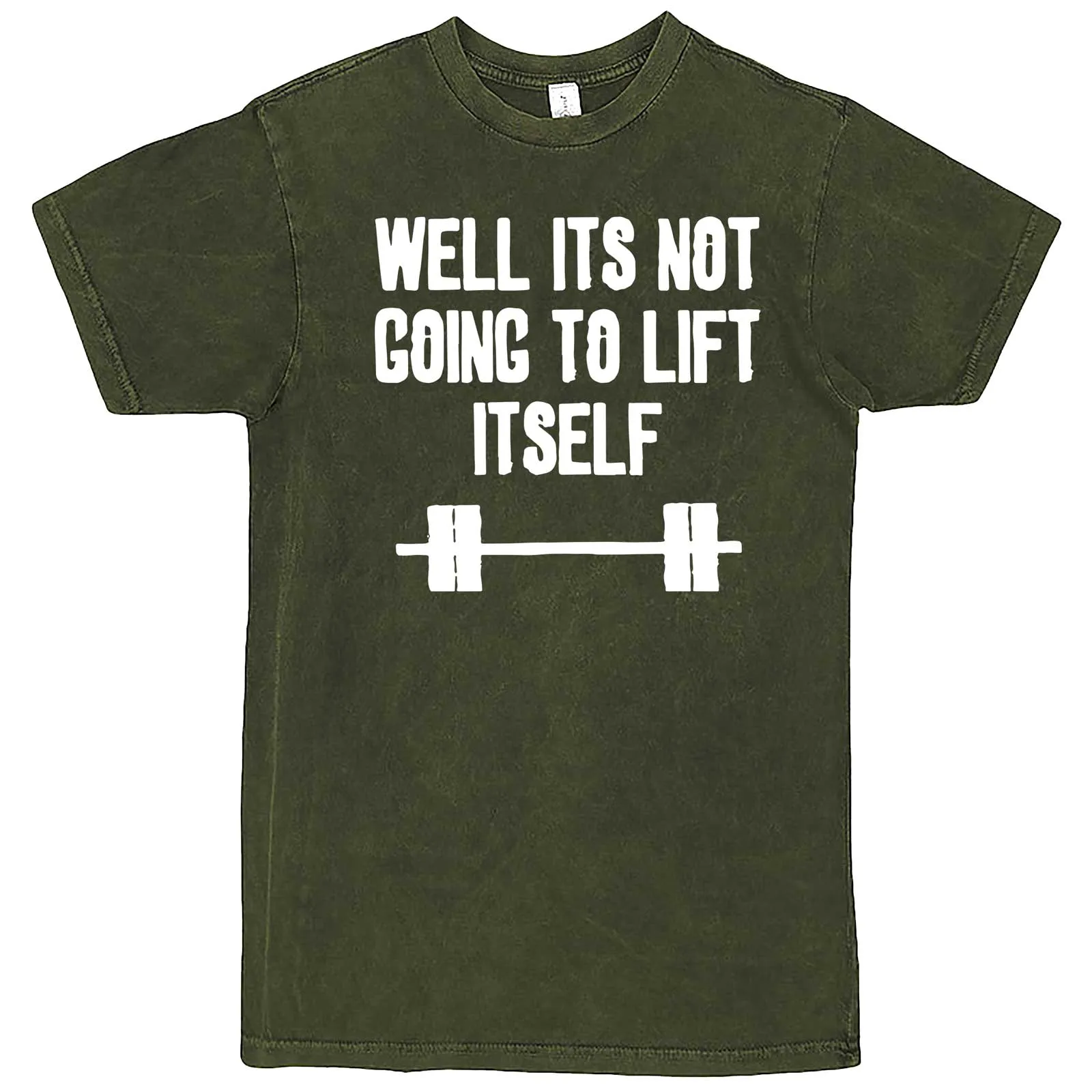 "Well It's Not Going to Lift Itself" men's t-shirt