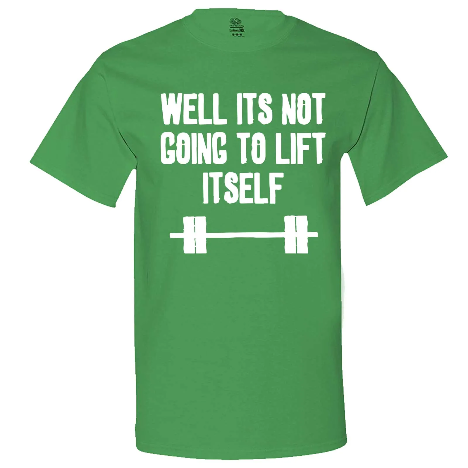 "Well It's Not Going to Lift Itself" men's t-shirt